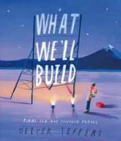 What We`ll Build - Oliver Jeffers